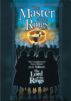 Master of the Rings - The Unauthorized Story Behind J.R.R. Tolkien's "Lord of the Rings"