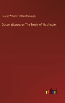 Hardcover Observationsupon The Treaty of Washington Book