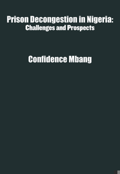 Hardcover Prison Decongestion in Nigeria: Challenges and Prospects Book