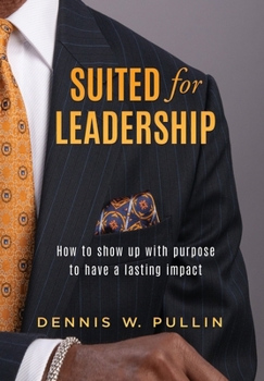 Hardcover Suited for Leadership: How to Show Up with Purpose to Have Lasting Impact Book