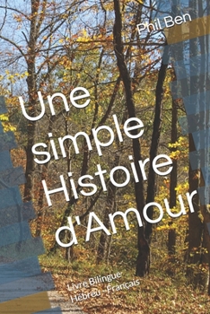 Paperback Une simple Histoire d'Amour: Livre Bilingue Hébreu - Français [French] Book