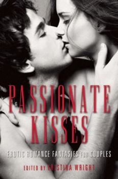 Paperback Passionate Kisses: Erotic Romance Fantasies for Couples Book
