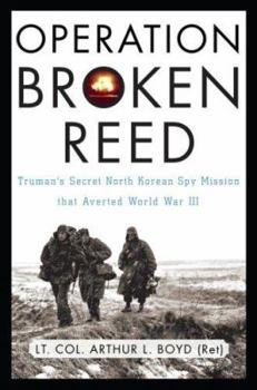Hardcover Operation Broken Reed: Truman's Secret North Korean Spy Mission That Averted World War III Book