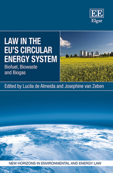 Hardcover Law in the EU's Circular Energy System: Biofuel, Biowaste and Biogas (New Horizons in Environmental and Energy Law series) Book
