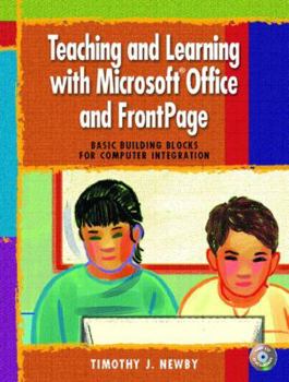 Paperback Teaching and Learning with Microsoft Office and FrontPage: Basic Building Blocks for Computer Integration Book