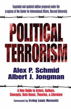 Hardcover Political Terrorism: A New Guide to Actors, Authors, Concepts, Data Bases, Theories, and Literature Book