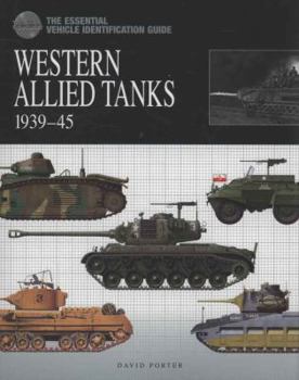 Hardcover The Essential Vehicle Identification Guide: Western Allied Tanks 1939-45 Book