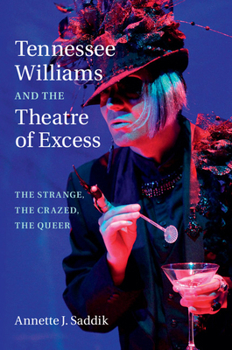 Hardcover Tennessee Williams and the Theatre of Excess: The Strange, the Crazed, the Queer Book