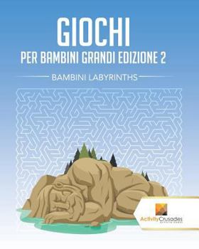 Paperback Giochi Per Bambini Grandi Edizione 2: Bambini Labyrinths [Italian] Book