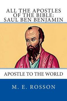 Paperback All the Apostles of the Bible: Saul Ben Benjamin: Apostle to the World Book