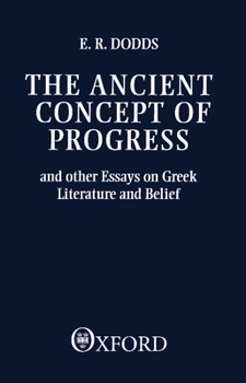 Paperback The Ancient Concept of Progress and Other Essays on Greek Literature and Belief Book