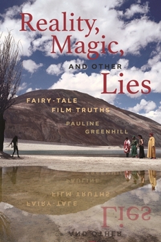 Hardcover Reality, Magic, and Other Lies: Fairy-Tale Film Truths Book