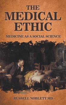 Paperback The Medical Ethic: Medicine as a Social Science Book