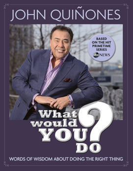 Hardcover What Would You Do?: Words of Wisdom about Doing the Right Thing Book