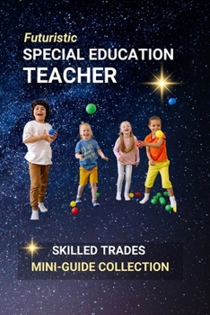 Special Education Teacher: Educating with Heart — Meeting Unique Student Needs with Patience and Skill