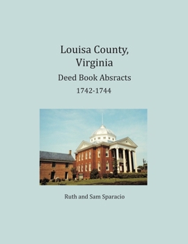 Louisa County, Virginia Deed Book Abstracts 1742-1744