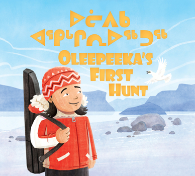 Hardcover Oleepeeka's First Hunt: Bilingual Inuktitut and English Edition Book