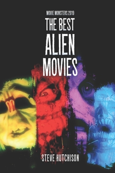 The Best Alien Movies (Movie Monsters 2019 (B&W))