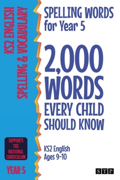 Paperback Spelling Words for Year 5: 2,000 Words Every Child Should Know (KS2 English Ages 9-10) Book