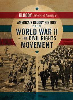 Library Binding America's Bloody History from World War II to the Civil Rights Movement Book
