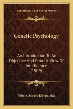 Paperback Genetic Psychology: An Introduction To An Objective And Genetic View Of Intelligence (1909) Book