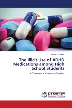 Paperback The Illicit Use of ADHD Medications among High School Students Book