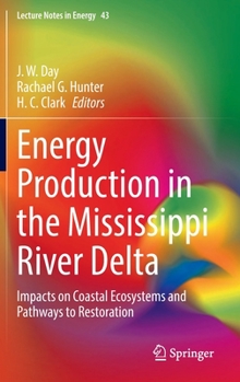 Energy Production in the Mississippi River Delta: Impacts on Coastal Ecosystems and Pathways to Restoration