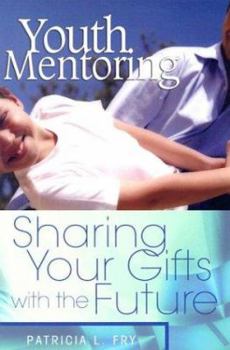 Paperback Youth Mentoring: Sharing Your Gifts with the Future Book