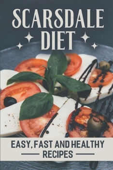 Paperback Scarsdale Diet: Easy, Fast And Healthy Recipes: Delicious Cooking Guide Book