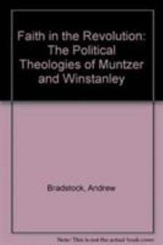 Paperback Faith in the Revolution: The Political Theologies of Muntzer and Winstanley Book