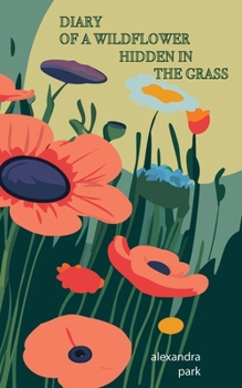 Paperback Diary of a Wildflower Hidden in the Grass Book