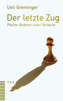 Paperback Der Letzte Zug: Pfarrer Bodmer Unter Verdacht [German] Book