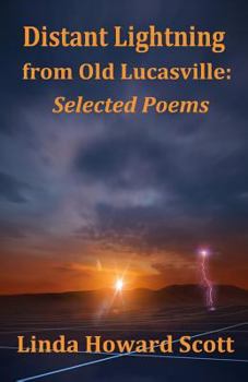 Distant Lightning from Old Lucasville: Selected Poems