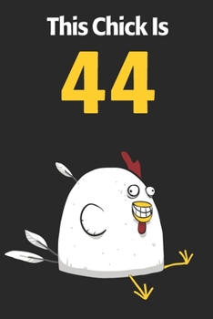 This Chick Is 44: Cute 44th Birthday 122 Page Diary Journal Notebook Planner Gift For Chicken Lovers