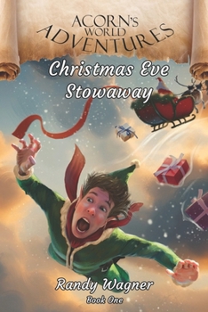 Acorn's World Adventures: Christmas Eve Stowaway (The Adventures of Acorn Elf)