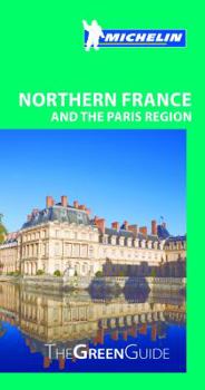 Paperback Michelin Green Guide: Northern France and the Paris Region Book