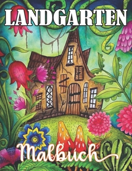 Paperback Landgarten Malbuch: Life Escapes Malb?cher f?r Erwachsene 50 Landh?user Garten, H?tten, Blumen und mehr [German] Book