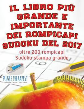 Paperback Il libro più grande e importante dei rompicapi Sudoku del 2017 oltre 200 rompicapi Sudoku stampa grande [Italian] Book