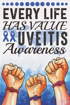 Paperback Every Life Has Value Uveitis Awareness: College Ruled Uveitis Awareness Journal, Diary, Notebook 6 x 9 inches with 100 Pages Book
