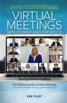 Paperback Virtual Meetings With Power And Presence: The Ultimate Guide To Online Meetings Book