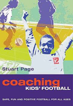 Paperback Coaching Kids' Football: Fun, Safe and Positive Football for All Ages Book