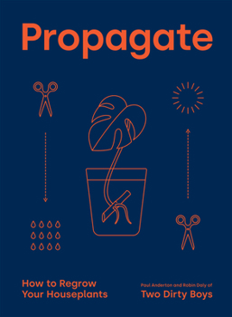 Hardcover Propagate: How to Regrow Your Houseplants Book