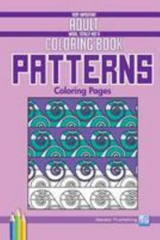 Paperback Patterns Coloring Pages: Very Important Adult Work, Totally Not a Coloring Book