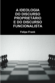 Paperback A Ideologia Do Discurso Proprietário E Do Discurso Funcionalista [Portuguese] Book