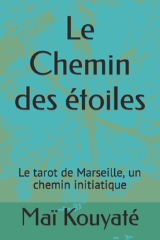 Paperback Le Chemin des étoiles: Le tarot de Marseille, un chemin initiatique [French] Book