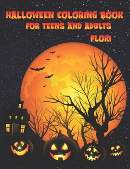 Paperback Halloween Coloring Book For Teens And Adults: 76 unique & spooky coloring pages for teens and adults, Jack-o-lanterns, witches, haunted houses, and mo Book