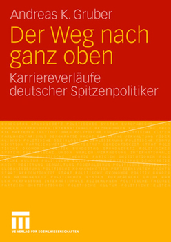 Paperback Der Weg Nach Ganz Oben: Karriereverläufe Deutscher Spitzenpolitiker [German] Book