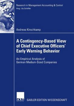 Paperback A Contingency-Based View of Chief Executive Officers' Early Warning Behaviour: An Empirical Analysis of German Medium-Sized Companies Book