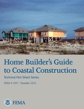 Paperback Home Builder's Guide to Coastal Construction (Technical Fact Sheet Series - FEMA P-499 / December 2010) Book
