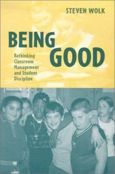 Paperback Being Good: Rethinking Classroom Management and Student Discipline Book